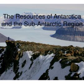Resources of Antarctica & the Sub Antarctic Regions
